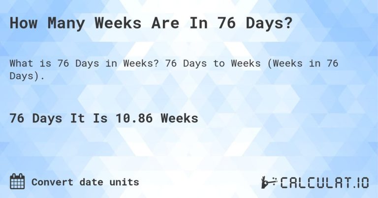 Exploring How Many Weeks Is 76 Days: Quick Guide
